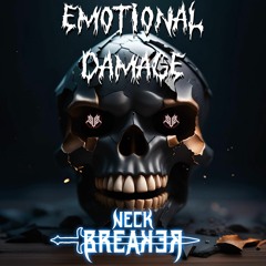 NECK BREAKER - EMOTIONAL DAMAGE [FREE DL]