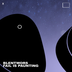 Blentwors - Fail Is Paunting  [Aesthetics Records]