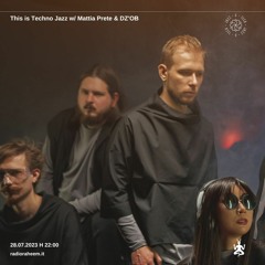 This Is Techno Jazz Radioshow w/ Mattia Prete & DZ’OB
