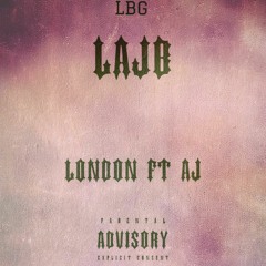 L.A.J.B #LBG [LONDON ft AJ] (prod by London)