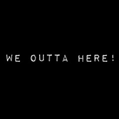 WE OUTTA HERE! Ft. MannyIAM