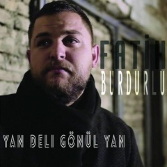 Fatih Burdurlu - Yan Deli Gönül Yan (Oktay Prime Remix)