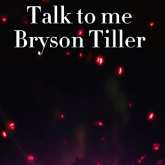 Talk to me-Bryson Tiller (slowed)