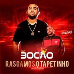 MC BOCÃO - RASGAMOS O TAPETINHO - DJ DOUGLAS CARDOSO