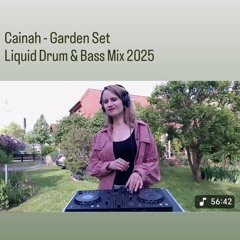 10.05.2025  Cainah - Garden Set Liquid Drum & Bass Mix 2025