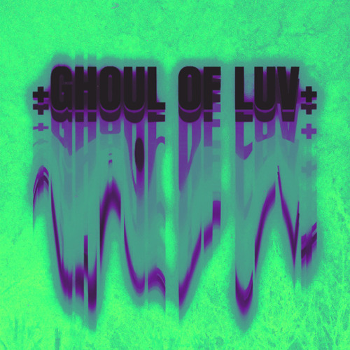 Ghoul Of Luv (draft2)