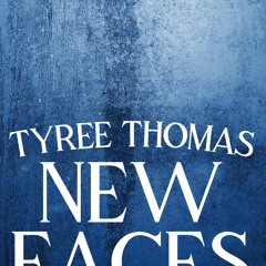 New Faces by Tyree Thomas