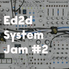 Ed2d System Jam #2
