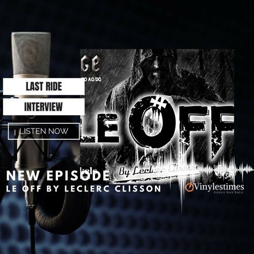 Stream Last Ride - Interview Marc-Antoine, Nico et Alexandre - Le OFF by  Leclerc Clisson. by vinylestimes Classic Rock Radio | Listen online for  free on SoundCloud