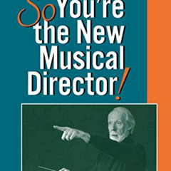 [View] KINDLE 📂 So, You're the New Musical Director by  James H. Laster [KINDLE PDF