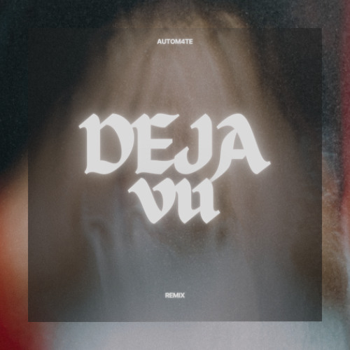 Autom4te - Deja Vu ( Remix )
