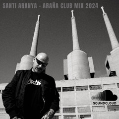 SANTI ARANYA - ARAÑA CLUB MIX 2024