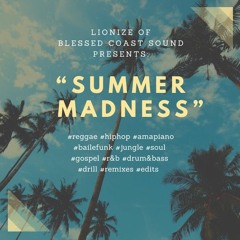 LIONIZE OF BLESSED COAST SOUND PRESENTS "SUMMER MADNESS" MIX
