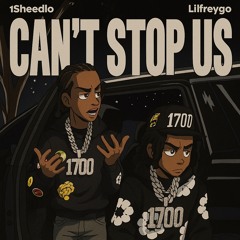 1SheedLo Ft Lil Freygo - Can’t Stop Us