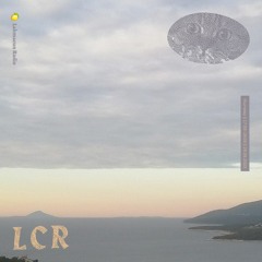 LCR @ Lahmacun Radio /// The LCR Chillosophy /// [29.06.23.]