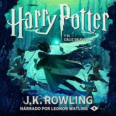 Audiolibro gratis 🎧 : Harry Potter Y El Cáliz De Fuego, De J.K. Rowling
