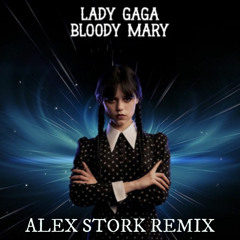 LADY GAGA - BLOODY MARY (Alex Stork Remix)