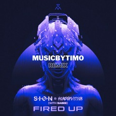 S.I.O.N & Headsplitter - Fired Up (feat. Sabee) - Musicbytimo Remix