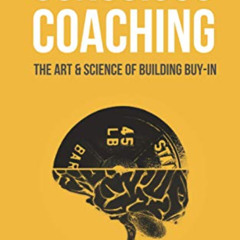 [ACCESS] KINDLE 📜 Conscious Coaching: The Art and Science of Building Buy-In by  Bre
