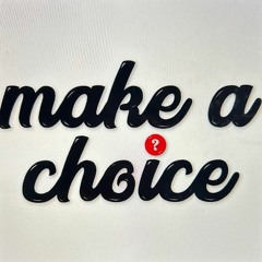 Make A Choice