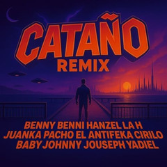 Catano Remix - Benny Benni, Hanzel La H, Juanka, Pacho El Antifeka, Cirilo, Baby Johnny, Jouseph Yadiel