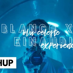 Blu Celeste X Experience (BLANCO, Einaudi) [Jr Stit Mashup]