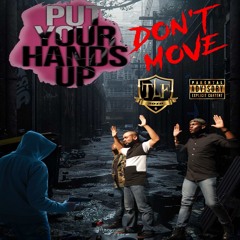 PUT YOUR HANDS UP, DON’T MOVE©