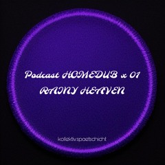 Podcast HOMEDUB X 01 - Rainy Heaven.WAV