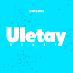 Lucky Del Mar - Uletay Remix