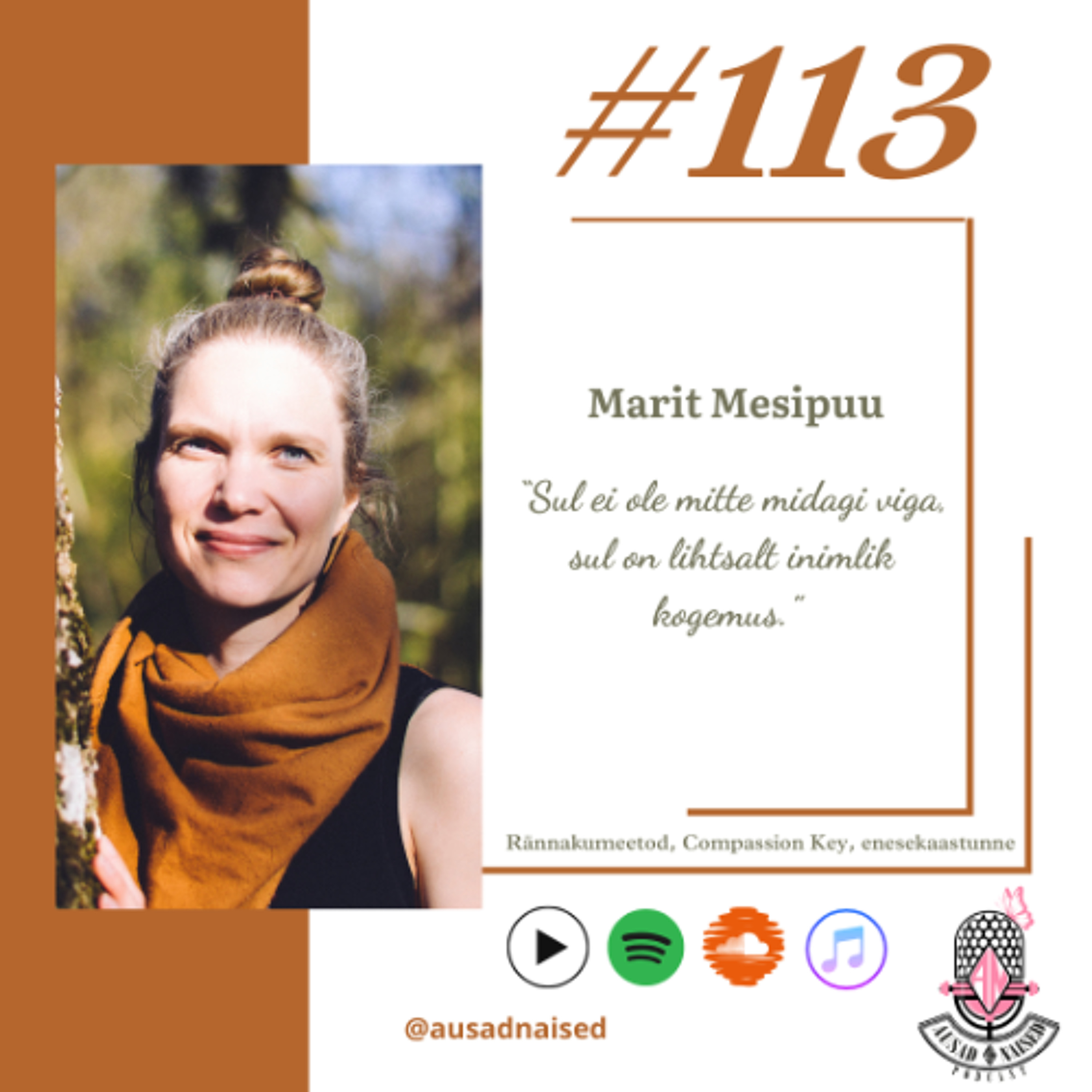 #113 Marit Mesipuu - "Sul ei ole mitte midagi viga, sul on lihtsalt inimlik kogemus"