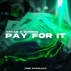 Xscar X Gunsoo - Pay For It [FREE DOWNLOAD]