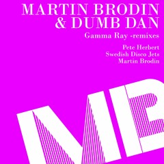 PREMIERE : Martin Brodin & Dumb Dan - Gamma Ray (MB Hulabaluba Remix)