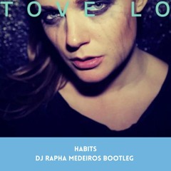 Tove Lo Feat Lucas Medeiros - Habits (DJ Rapha Medeiros Mashup)