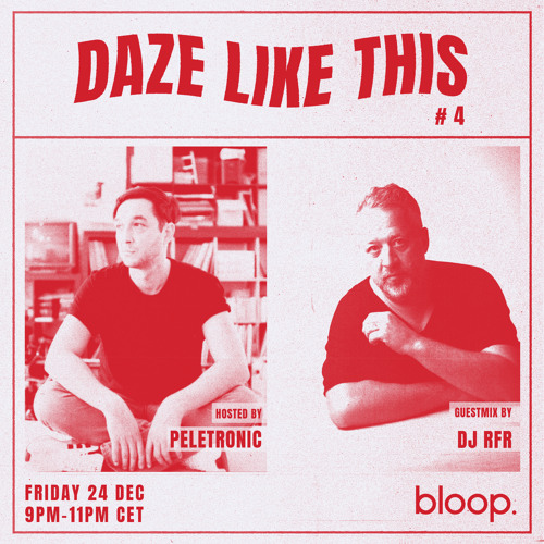 Daze Like This #4 w/ Peletronic + DJ RFR - 24.12.21