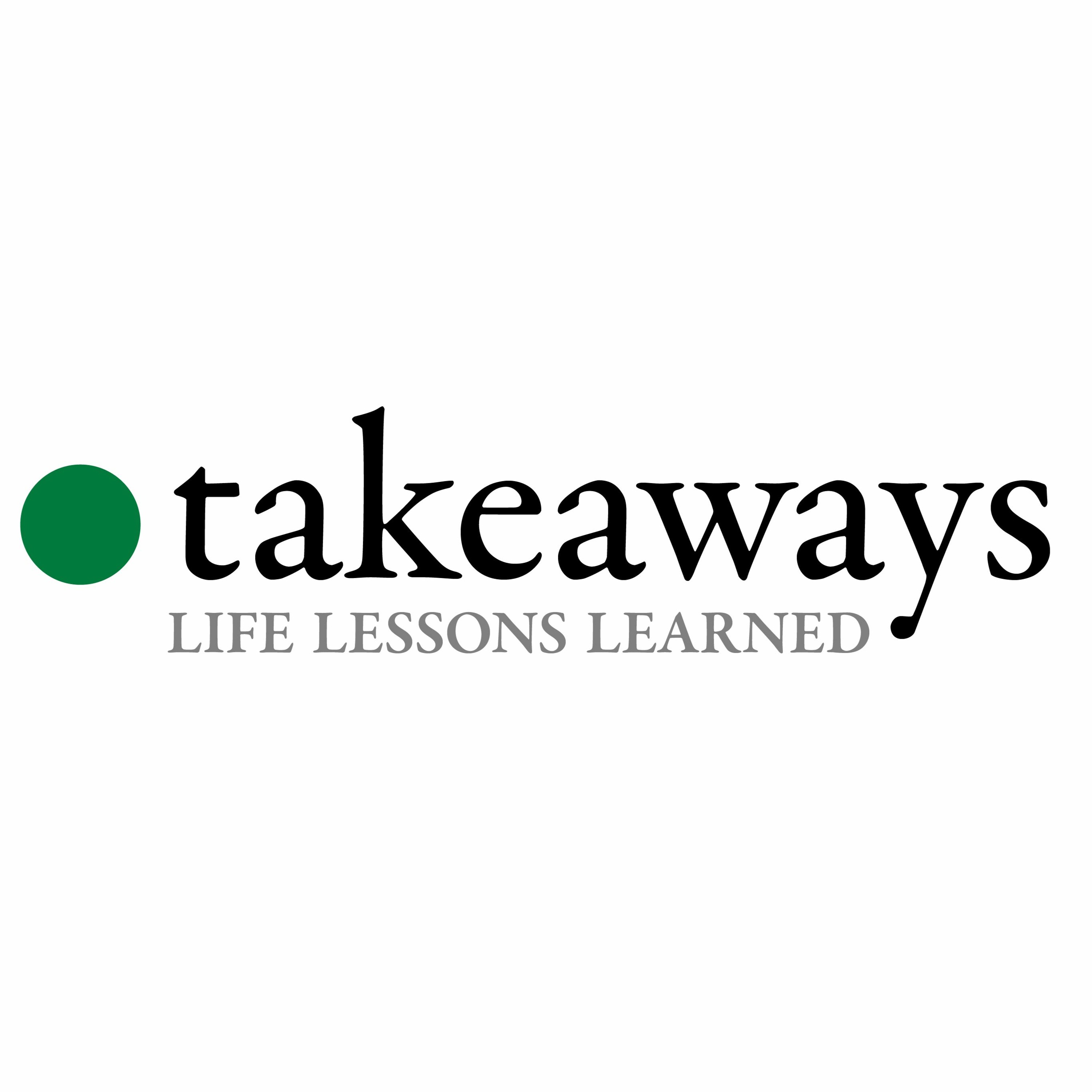 Takeaways – A podcast about learning from the wisdom of others