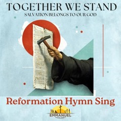 Together we Stand - Reformation Hymn Sing