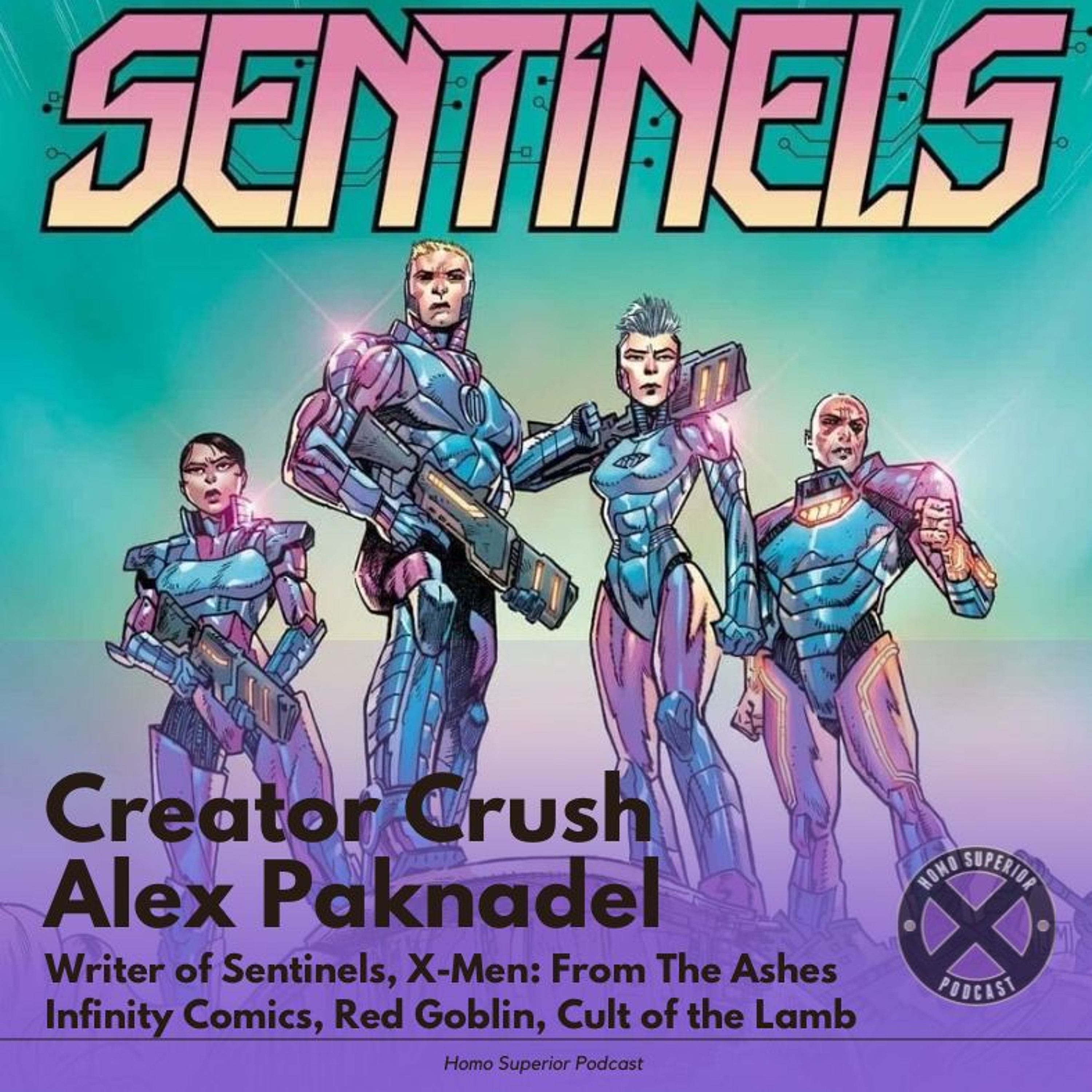 Creator Crush - Alex Paknadel: Sentinels, X-Men From the Ashes Infinity Series episode artwork
