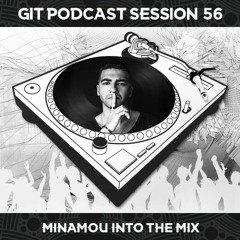 GIT Podcast Session 56 # MinaMou Into The Mix