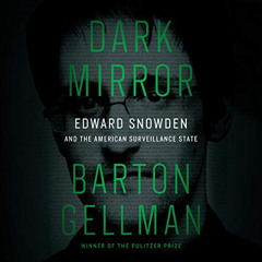 [GET] KINDLE 📘 Dark Mirror: Edward Snowden and the American Surveillance State by  B