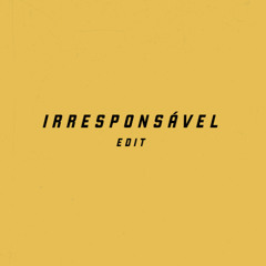 Irresponsavel (Edit)