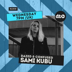 Dazed & Confused with Sami Kubu