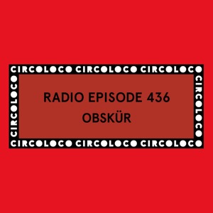 Circoloco Radio 436 - Obskür