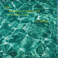 AYK @ Nomadic_Playground | Fridas Pier | 11.08.24