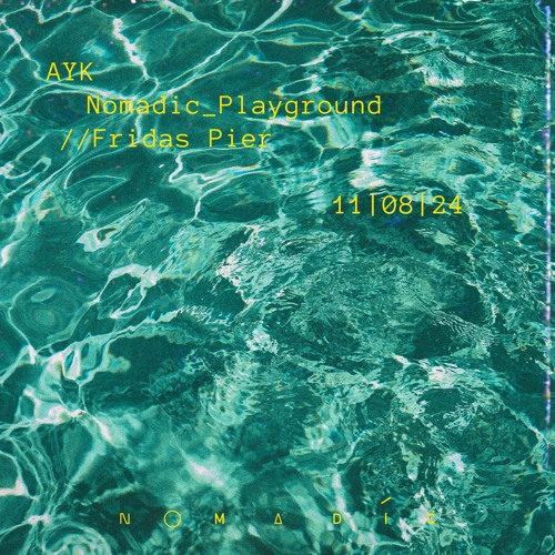 AYK @ Nomadic_Playground | Fridas Pier | 11.08.24