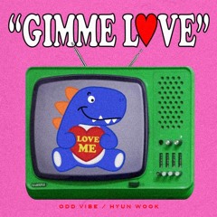 O.V - Gimme Love (with. HYUN WOOK)