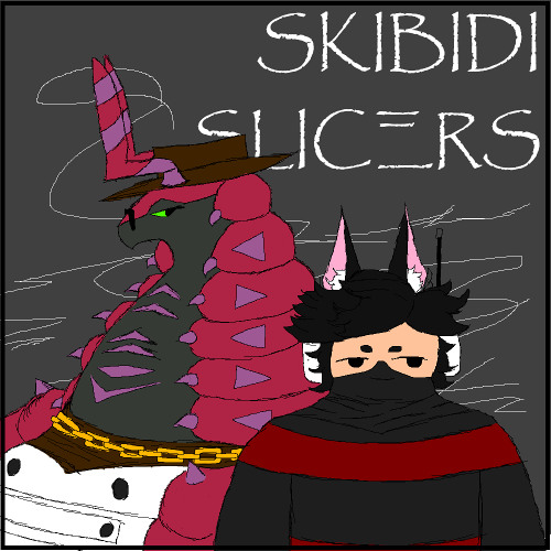 [RUSHER] SKiBIDI SLiCΞRS