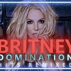 BRITNEY SPEARS: DOMINATION | HITS REMIXED | MEGAMIX 2020
