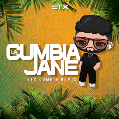 La Cumbia Jane (ETX Cumbia Remix) Dirty (Descarga Gratis)(Free)