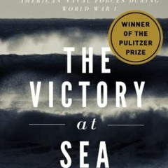 GET [EBOOK EPUB KINDLE PDF] The Victory at Sea: By the Commander of the Naval Forces