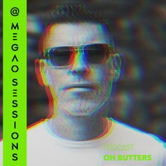 Oh Butters@MEGAO Sessions